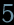Five
